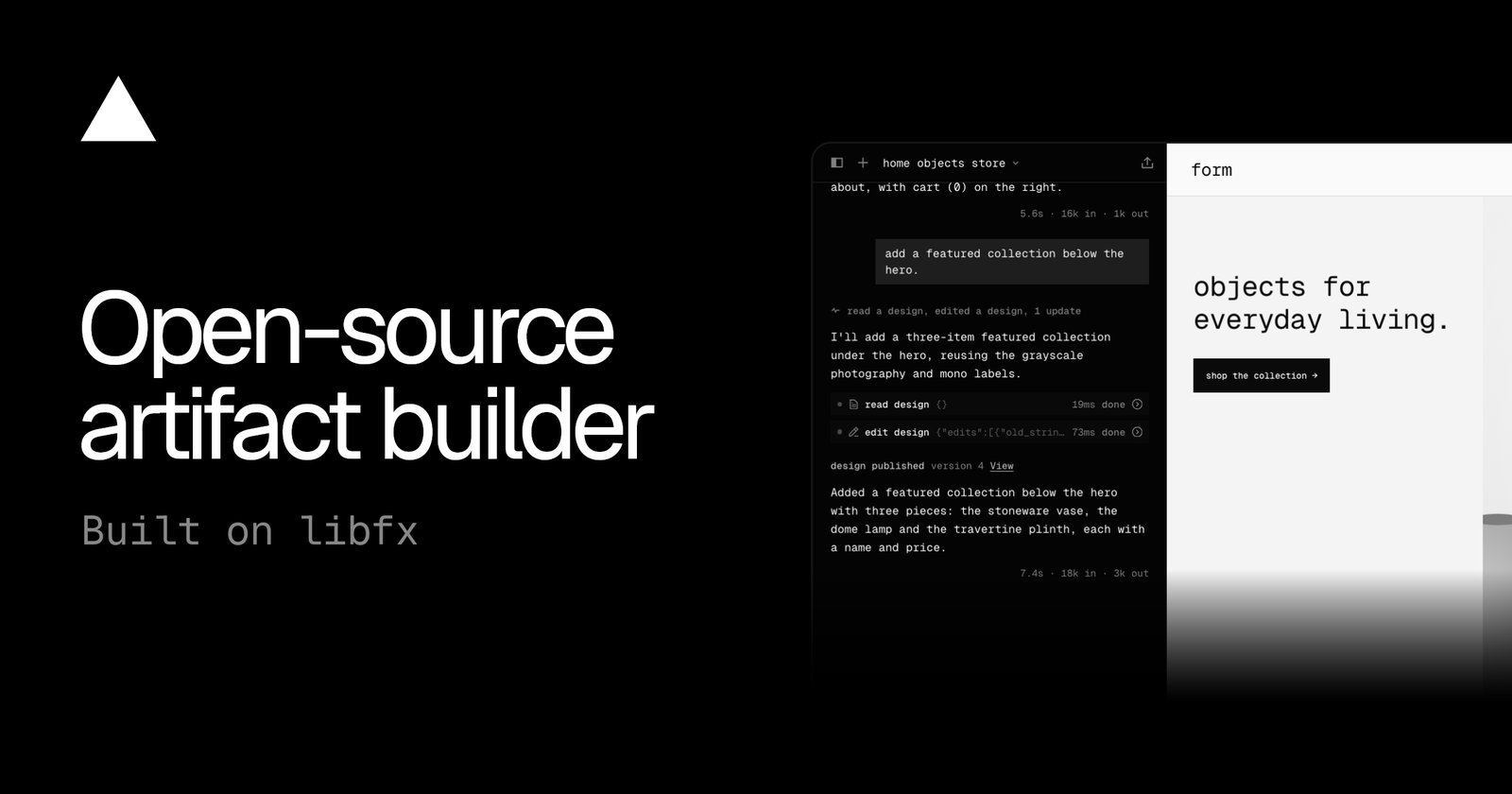 Promotional image: on the left, 'Open-source artifact builder, Built on libfx'. On the right, the fx0 interface: a chat where the user asks to add a featured collection below the hero, tool rows reading 'read design 19ms done' and 'edit design 73ms done', 'design published version 4', and token counts '7.4s · 18k in · 3k out'; beside it, a preview of a minimalist store page titled 'objects for everyday living.'